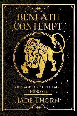 Beneath Contempt by Jade Thorn