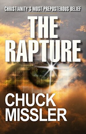 The Rapture: Christianity's Most Preposterous Belief by Chuck Missler