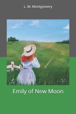 Emily of New Moon by L.M. Montgomery