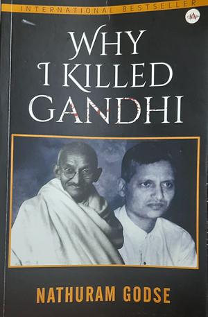 Why I Killed Gandhi  by Nathuram Godse