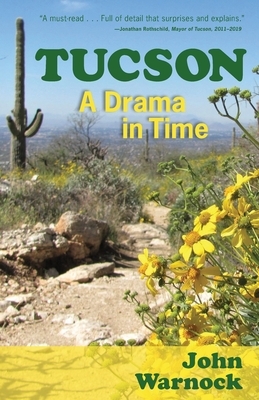 Tucson: A Drama in Time by John Warnock