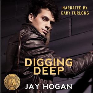 Digging Deep by Jay Hogan