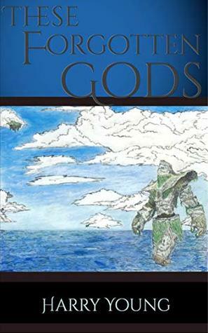 These Forgotten Gods (Moon Over Irenikho Book 1) by Harry Young