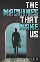 The Machines That Make Us by Al Onia, Chris Patrick Carolan, Robert J. Sawyer