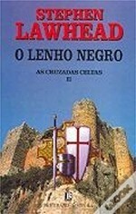 O Lenho Negro by Stephen R. Lawhead