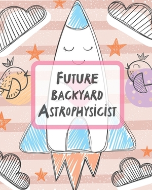 Future Backyard Astrophysicist: Record and Sketch Star Wheel Night Sky Backyard Star Gazing Planner by Patricia Larson