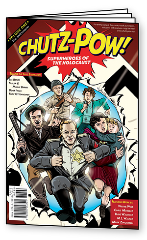 CHUTZ-POW! Superheroes of the Holocaust, Volume One: The UpStanders by M.L. Walker, Wayne Wise, Mark Zingarelli, Zachary Zafris, Dave Wachter, Christopher Moeller