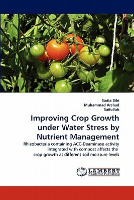 Improving Crop Growth Under Water Stress by Nutrient Management by Saifullah, Muhammad Arshad, Sadia Bibi