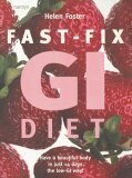 Fast-Fix GI Diet: Have a Beautiful Body in Just 14 Days the Low-GI Way! by Helen Foster