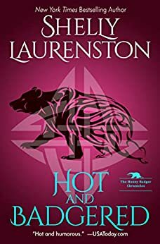 Hot and Badgered by Shelly Laurenston