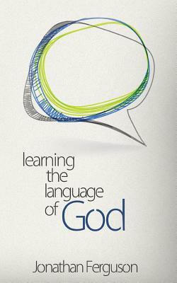 Learning the Language of God by Jonathan Ferguson