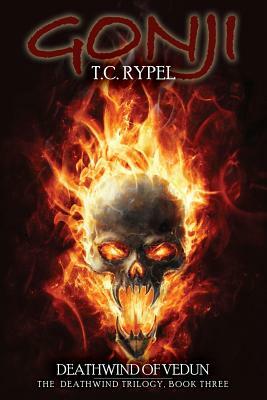 Gonji: Deathwind of Vedun: The Deathwind Triology, Book Three by T. C. Rypel