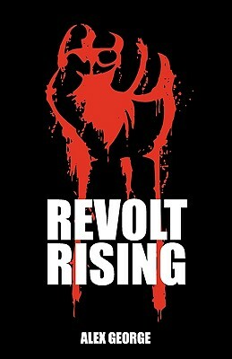 Revolt Rising by Alex George