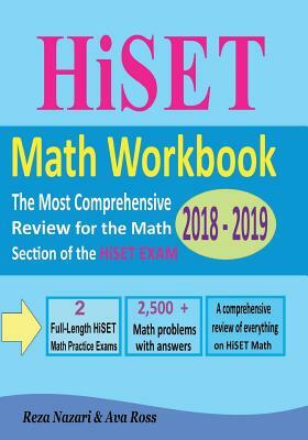 HiSET Math Workbook 2018 - 2019: The Most Comprehensive Review for the Math Section of the HiSET exam by Reza Nazari, Ava Ross