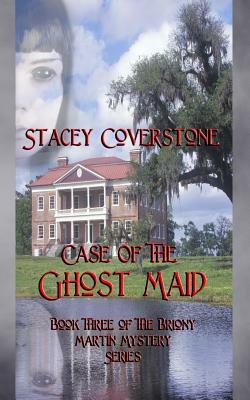 Case of the Ghost Maid by Stacey Coverstone