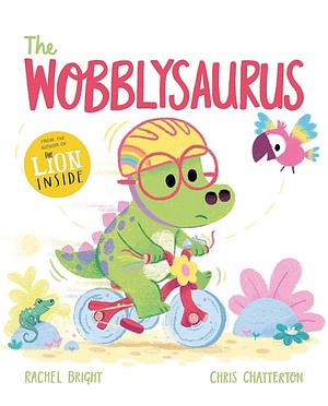 The Wobblysaurus by Rachel Bright