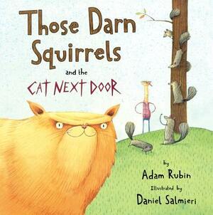 Those Darn Squirrels and the Cat Next Door by Adam Rubin