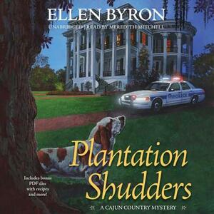 Plantation Shudders: A Cajun Country Mystery by Ellen Byron