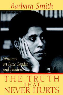The Truth That Never Hurts: Writings on Race, Gender, and Freedom by Barbara Smith