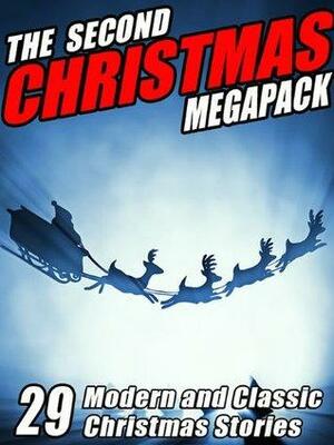 The Second Christmas Megapack: 29 Modern and Classic Christmas Stories by O. Henry, Julian Hawthorne, Jacob A. Riis, Mary Wickizer Burgess, Mary Roberts Rinehart, Booth Tarkington, Jerome K. Jerome, Robert Reginald, Harriet Beecher Stowe