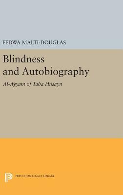 Blindness & Autobiography: Al-Ayyam of Taha Husayn by Fedwa Malti-Douglas