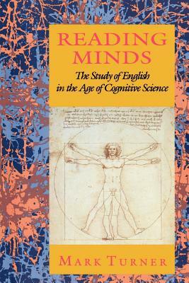 Reading Minds: The Study of English in the Age of Cognitive Science by Mark Turner