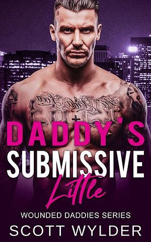 Daddy's Submissive Little by Scott Wylder