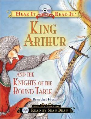 King Arthur and the Knights of the Round Table With CD by Benedict Flynn
