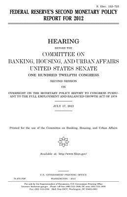 Federal Reserve's second monetary policy report for 2012 by Committee on Banking, United States Congress, United States Senate