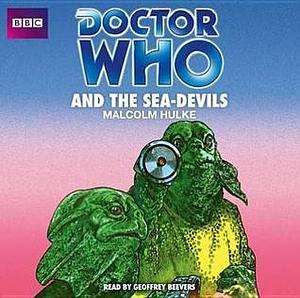 Doctor Who And The Sea-Devils by Malcolm Hulke, Malcolm Hulke, Geoffrey Beevers