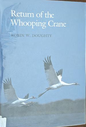 Return of the Whooping Crane by Robin W. Doughty