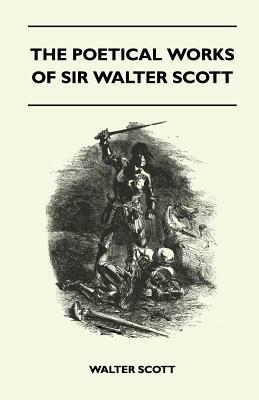 The Poetical Works of Sir Walter Scott by Walter Scott