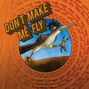 Don't Make Me Fly by Elaine a. Powers