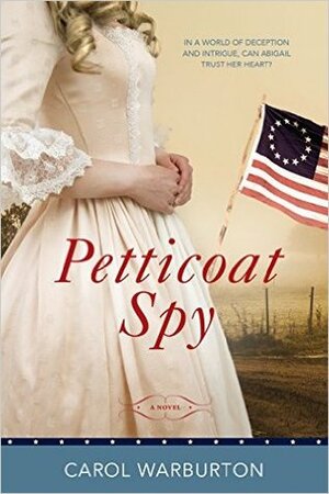 Petticoat Spy by Carol Warburton