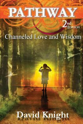 Pathway 2nd Edition.: The channeled love and wisdom from the Trans-Leátions by David Knight by 