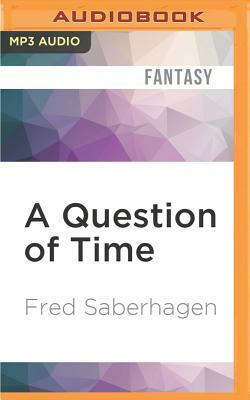 A Question of Time by Fred Saberhagen