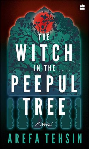 The Witch in the Peepul Tree by Arefa Tehsin