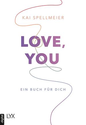 Love, You - Ein Buch für dich by Kai Spellmeier, Kai Spellmeier