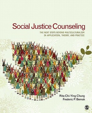 Social Justice Counseling: The Next Steps Beyond Multiculturalism by Frederic P. Bemak, Rita Chi Chung