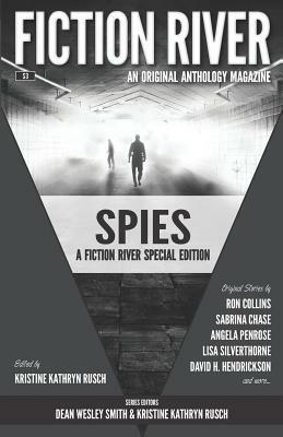 Fiction River Special Edition: Spies by Ron Collins, Kristine Kathryn Rusch, Lisa Silverthorne