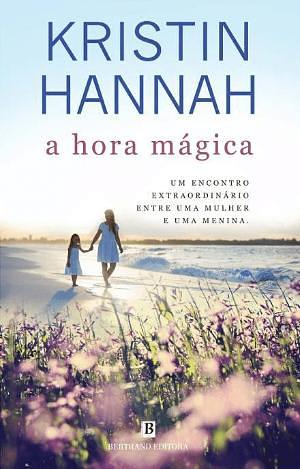 A Hora Mágica by Kristin Hannah