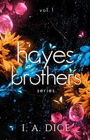 Hayes Brothers series vol. 1  by I.A. Dice