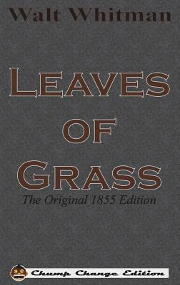 Leaves of Grass: The Original 1855 Edition (Chump Change Edition) by Walt Whitman