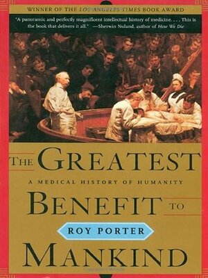 The Greatest Benefit to Mankind: A Medical History of Humanity (Norton History of Science) by Roy Porter