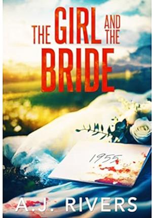 The Girl and the Bride by A.J. Rivers