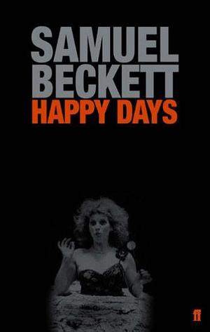 Happy Days: A Play in Two Acts by Samuel Beckett