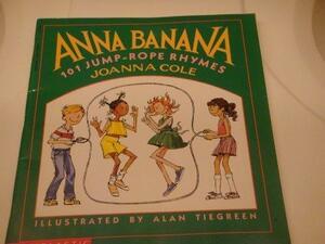 Anna Banana: 101 jump-rope rhymes by Alan Tiegreen, Joanna Cole