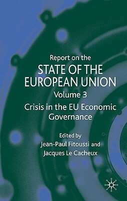 Report on the State of the European Union: Volume 3: Crisis in the Eu Economic Governance by 