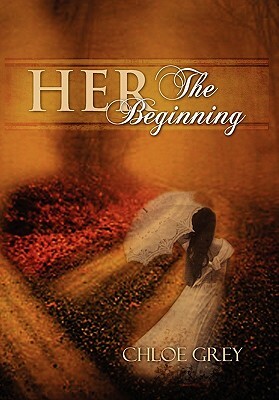 Her the Beginning by Chloe Grey