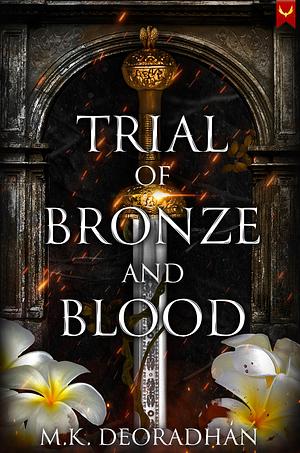 Trial of Bronze and Blood by M.K. Deoradhán